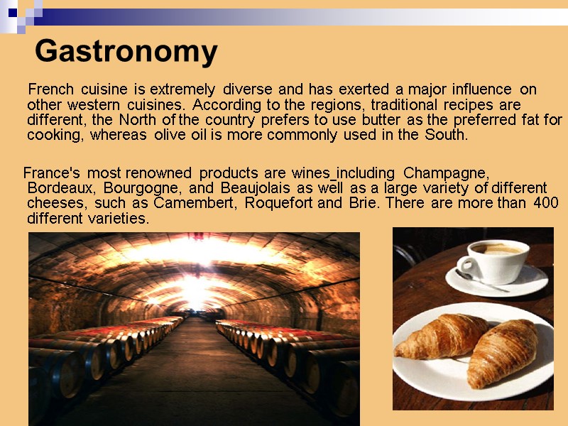 Gastronomy       French cuisine is extremely diverse and has